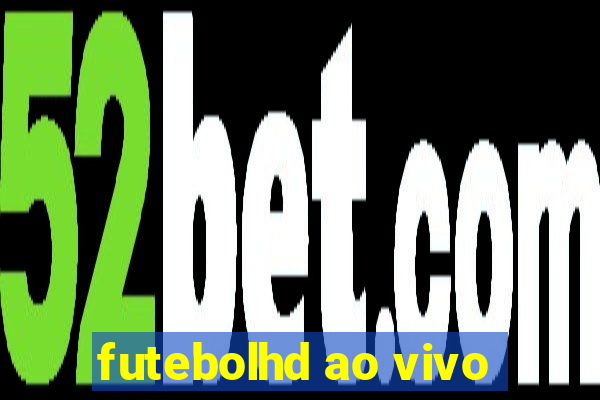 futebolhd ao vivo